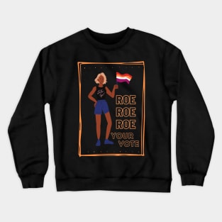 Roe Roe Roe Your Vote Crewneck Sweatshirt